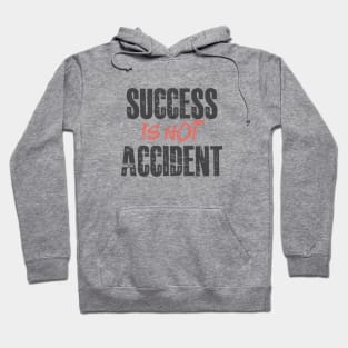 Success is not accident Hoodie